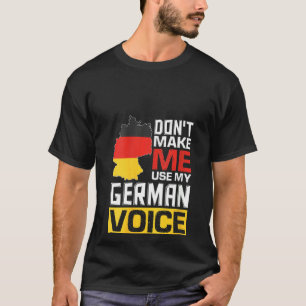 Vrouwen maken niet dat ik mijn Duitse stem grappig T-shirt