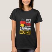 Vrouwen maken niet dat ik mijn Duitse stem grappig T-shirt (Voorkant)