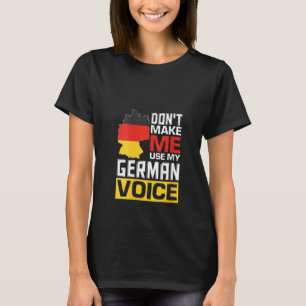 Vrouwen maken niet dat ik mijn Duitse stem grappig T-shirt