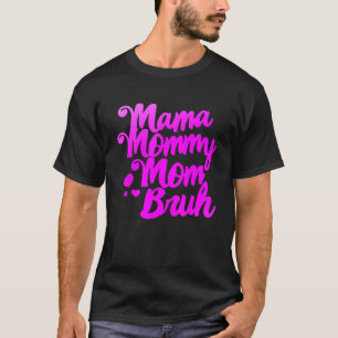 Vrouwen Mama Mama Moeder Bruh  Grappige Moeder's T-shirt