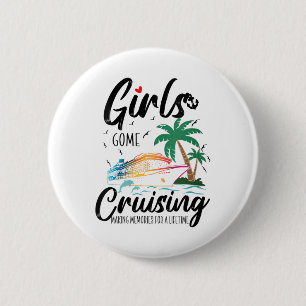 Vrouwen Meisjes Gone Cruising Herinneringen maken  Ronde Button 5,7 Cm