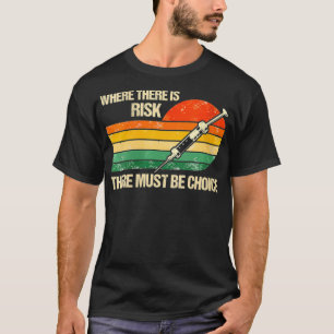 Vrouwen met risico's moeten een keuze kunnen maken t-shirt