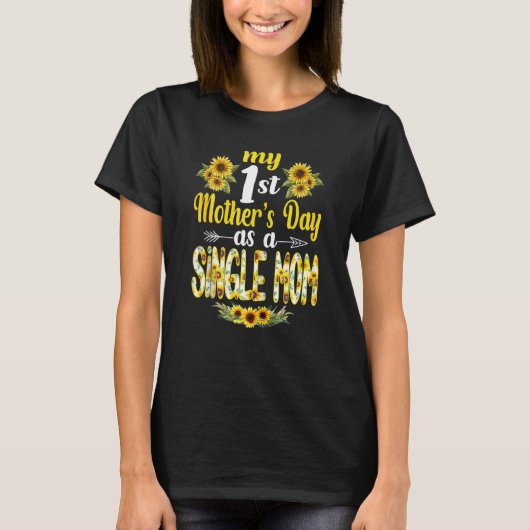 Vrouwen Mijn 1e Moederdag Als een Single Mam Grapp T-shirt (Voorkant)