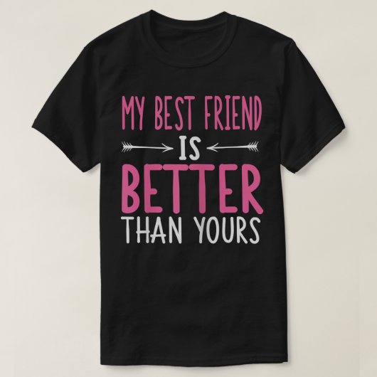 Vrouwen Mijn beste vriend (BFF) is beter dan de jo T-shirt (Design voorkant)