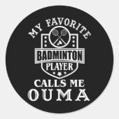 Vrouwen Mijn favoriete badmintonspeler noemt me Ou Ronde Sticker (Voorkant)
