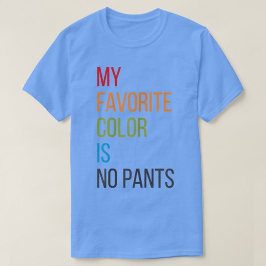 Vrouwen Mijn favoriete kleur is geen panten T-shirt (Design voorkant)