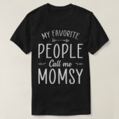 Vrouwen Mijn favoriete mensen noemen me MOMSY cool T-shirt (Design voorkant)