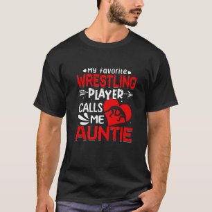 Vrouwen Mijn favoriete worstelaar noemt me Tante T-shirt
