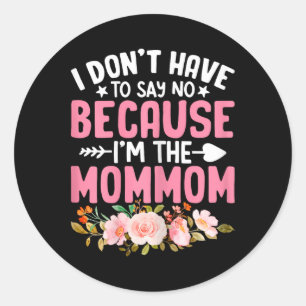 Vrouwen Moederdagen Ik hoef geen nee te zeggen omd Ronde Sticker