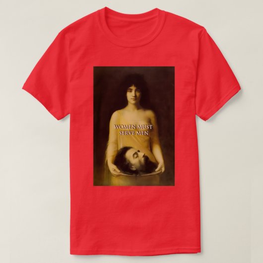 Vrouwen moeten Mannen dienen T-shirt (Design voorkant)