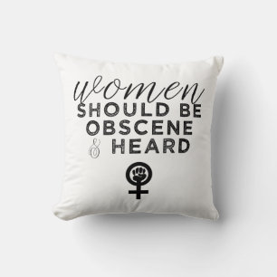 Vrouwen moeten obsceen zijn en gehoord worden: gra kussen