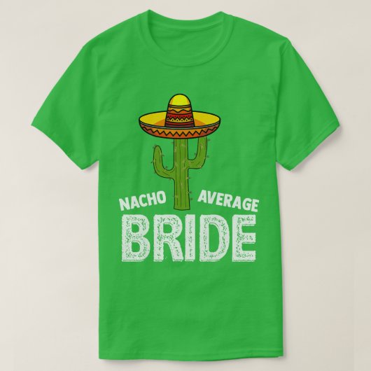 Vrouwen Nacho Gemiddelde Bruid Grappige Trouw Nac T-shirt (Design voorkant)