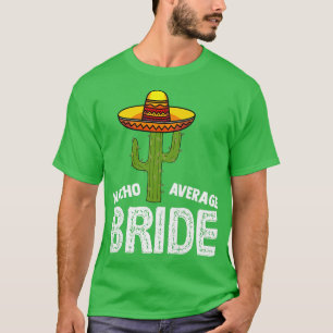 Vrouwen Nacho Gemiddelde Bruid  Grappige Trouw Nac T-shirt