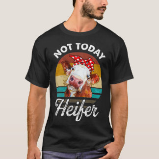 Vrouwen  niet vandaag de dag Heifer Gift voor mann T-shirt