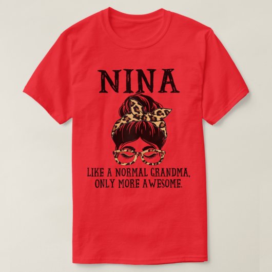 Vrouwen Nina als een normale grootmoeder maar meer T-shirt (Design voorkant)