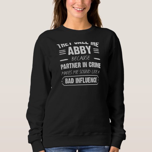 Vrouwen noemen me Abby omdat partner in misdaad Trui (Voorkant)