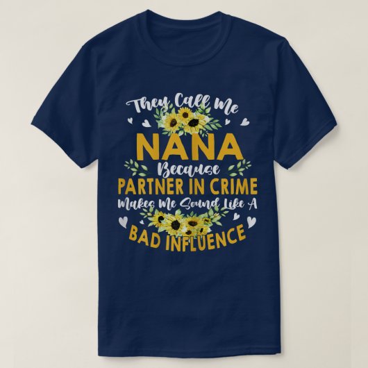 Vrouwen noemen me Nana omdat partner in misdaad T-shirt (Design voorkant)