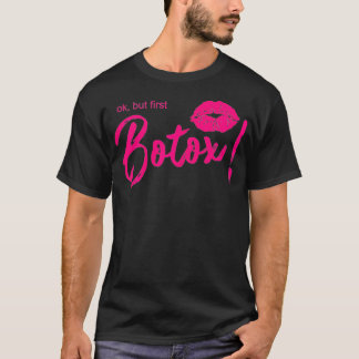 Vrouwen Ok Maar Eerste Botox Cosmetica Schoonheids T-shirt