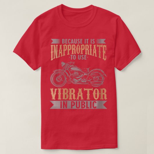 Vrouwen omdat het niet juist is Vibrator te gebrui T-shirt (Design voorkant)