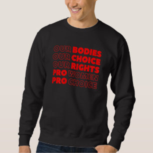 Vrouwen onze lichamen onze keuze onze rechten Pro Trui