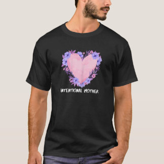 Vrouwen Opzettelijke Moeder Moederdag T-shirt