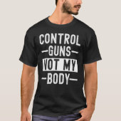 Vrouwen Pro Choice Control Pistolen Niet Mijn Lich T-shirt (Voorkant)
