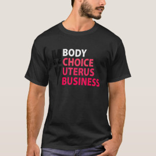 Vrouwen Pro Keuze Mijn Lichaam Keuze Uterus Zakeli T-shirt
