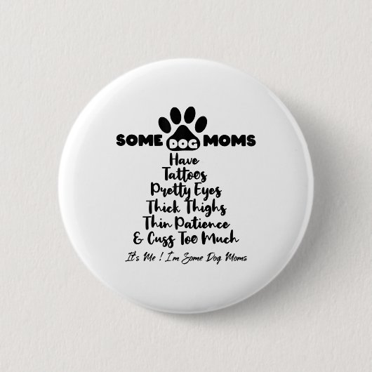 Vrouwen Sommige hondenmoeders hebben Tattoos dikke Ronde Button 5,7 Cm (Voorkant)
