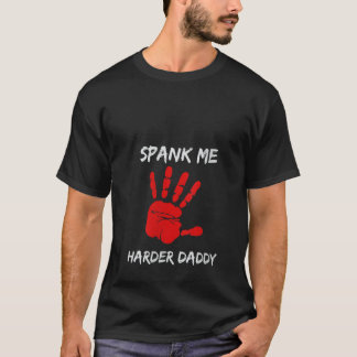 Vrouwen Spank Me Harder Daddy Dom OTK Spanking DDD T-shirt