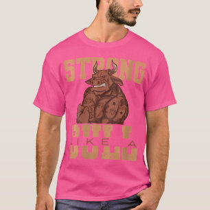 Vrouwen sterk als een Bull Powerlifting bodybuildi T-shirt