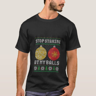 Vrouwen Stoppen met staren naar mijn ballen Kerst T-shirt
