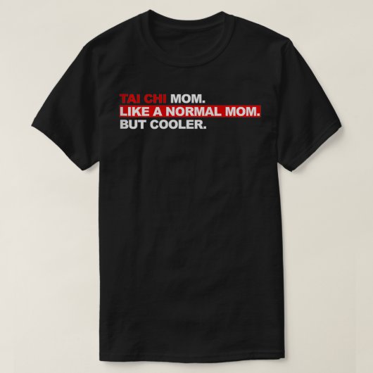 Vrouwen Tai Chi Moeder als een normale moeder, maa T-shirt (Design voorkant)