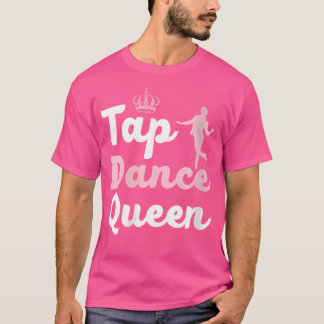 Vrouwen Tap Dance Queen Tap Dancing Tap Danser Dan T-shirt