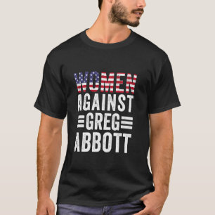 Vrouwen tegen Greg Abbott beschermen vrouwenrechte T-shirt