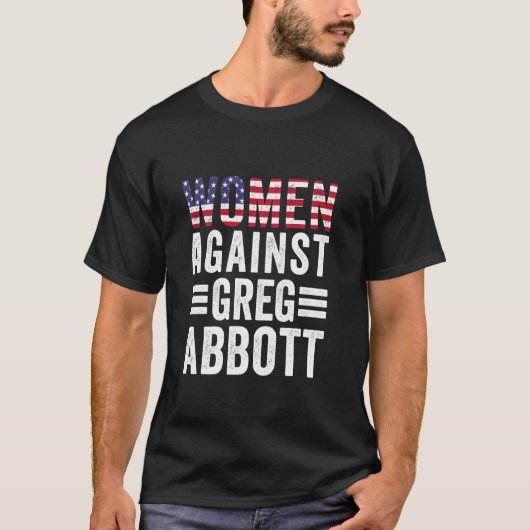 Vrouwen tegen Greg Abbott beschermen vrouwenrechte T-shirt (Voorkant)