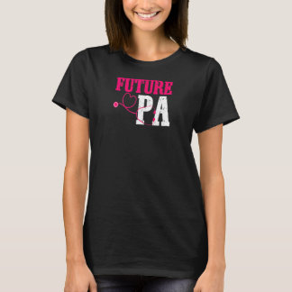 Vrouwen Toekomstige PA Arts Assistent PA School Gr T-shirt