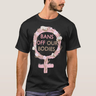 Vrouwen verbieden mijn lichaam, stoppen met abortu t-shirt