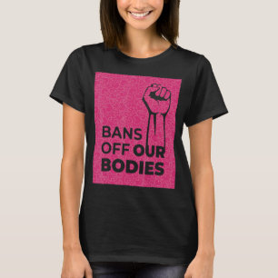 Vrouwen verbieden ons lichaam om abortus te verbie t-shirt