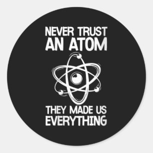 Vrouwen vertrouwen nooit een atoom grappig wetensc ronde sticker