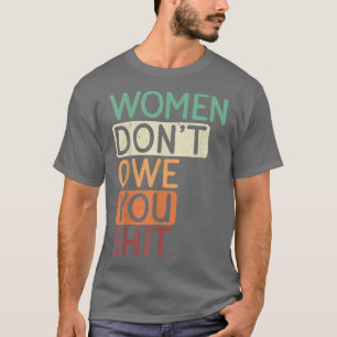 Vrouwen vervelen je niet voor een feministisch fem t-shirt
