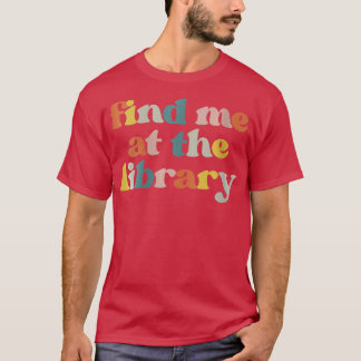 Vrouwen vinden me in de bibliotheek librarische bo t-shirt