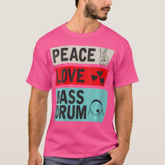 Vrouwen Vrede Liefde Bass Drum Instrument Muziek B T-shirt