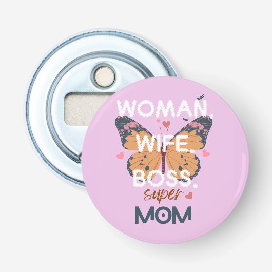 Vrouwen, vrouw, baas, super mam button flesopener (Voorkant)