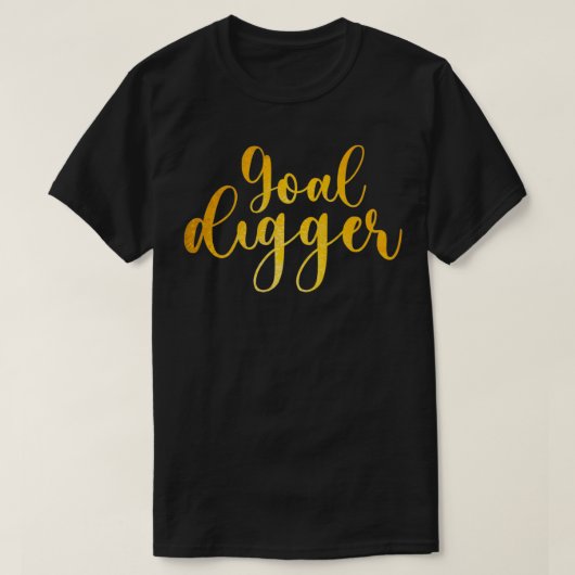 Vrouwen Vrouw grappig Pun Goal Digger Inspirerend  T-shirt (Design voorkant)