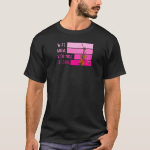 Vrouwen vrouw moeder Violinist Legende voor je Vio T-shirt