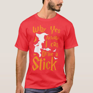 Vrouwen Waarom ja ik kan een stok heks besturen T-shirt