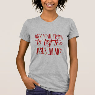Vrouwen waarom jullie allemaal Tryin om de Jezus i T-shirt