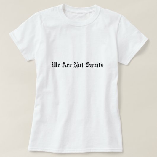 Vrouwen - We zijn geen heiligen voor een basisT-sh T-shirt (Design voorkant)