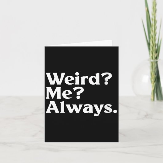 Vrouwen Weird_ Me_ - Grappige Sarcastische Excentr Kaart (Voorkant)