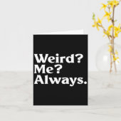 Vrouwen Weird_ Me_ - Grappige Sarcastische Excentr Kaart (Gele Bloem)